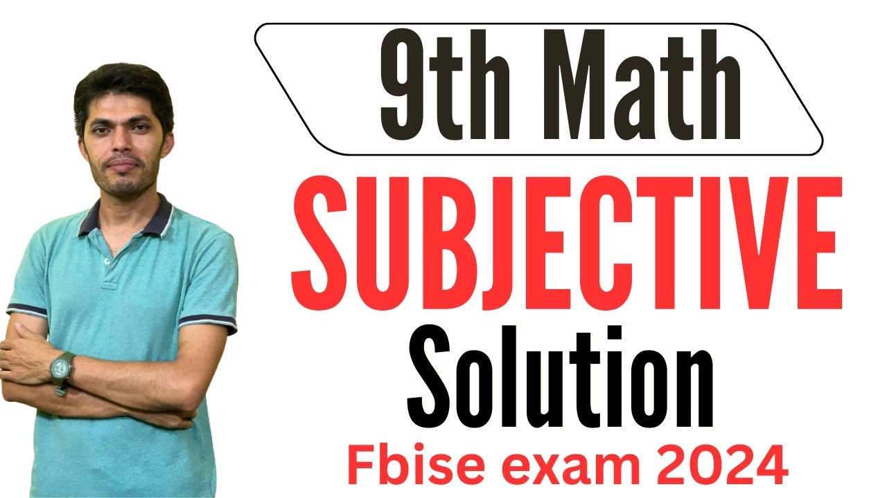 9th Math Subjective Portion Complete Solved Fbise Exam 2024 - YouTube