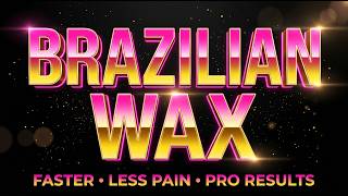 Vertical Pull Brazilian Wax Technique: The Secret to Faster, Less Painful Hair Removal Results