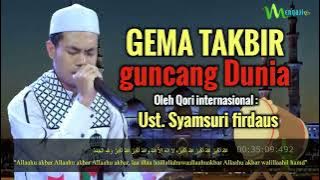 Qori Internasional // Gema Takbiran Idul Adha 2022 // Ustadz Syamsuri Firdaus