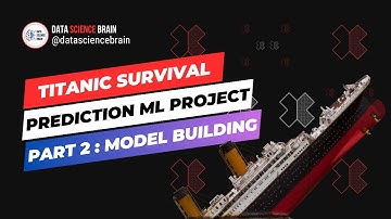 Machine Learning Project 2 - Titanic Survival Prediction - Part 2 : Model Building & Prediction