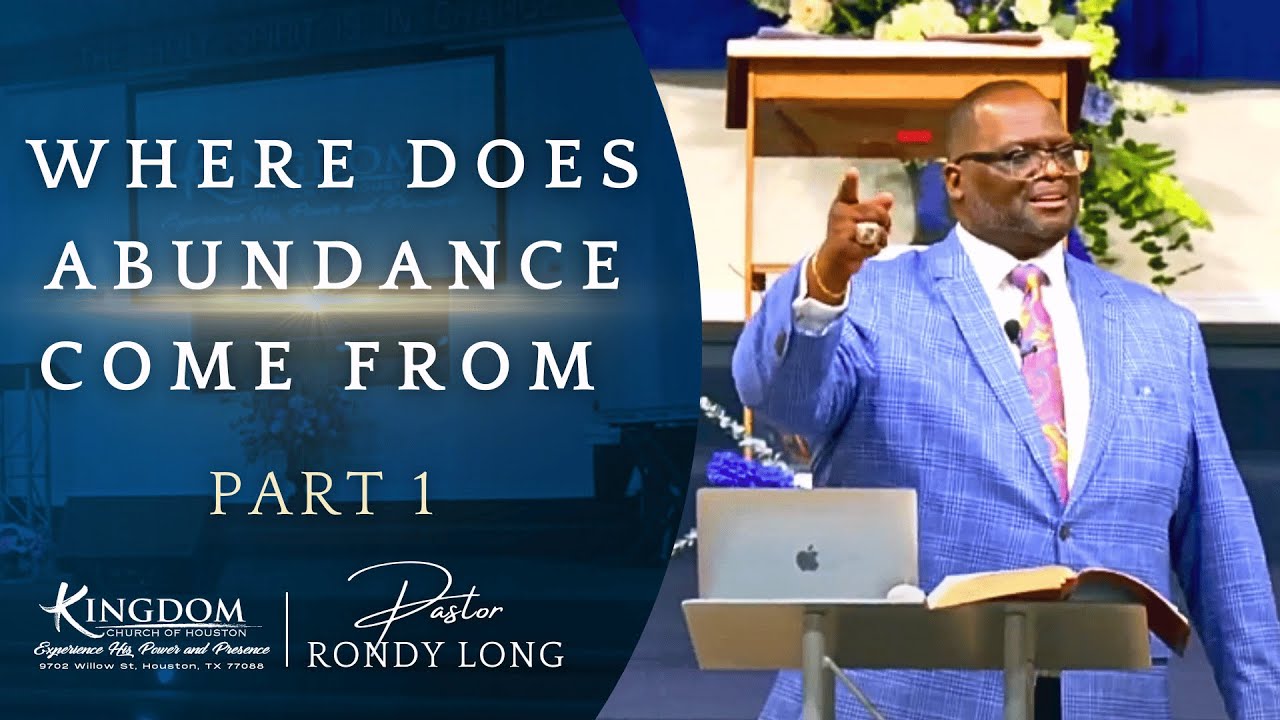 Where Does Abundance Come From pt 1 | Pastor Rondy Long