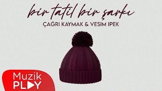 Çağrı Kaymak & Vesim İpek - Bir Tatil Bir Şarkı (Official Lyric Video) Resimi