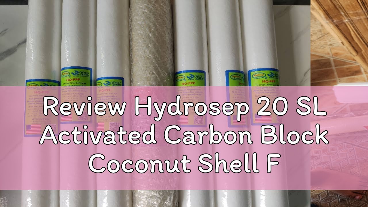 Review Hydrosep 20 SL Activated Carbon Block Coconut Shell Filter CTO
