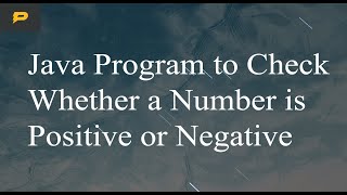 Java Program to Check Whether a Number is Positive or Negative