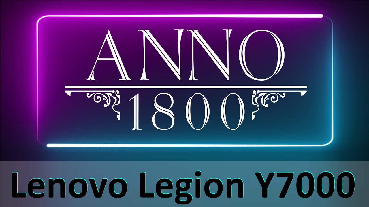 Lenovo Legion Y7000 (2019): Anno 1800 gameplay (i7 9750H, GTX 1650)