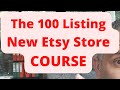 The 100 listing new etsy store course  your first 100 days selling on etsy