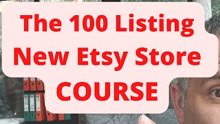 The 100 Listing New Etsy Store Course - Your First 100 Days Selling On Etsy