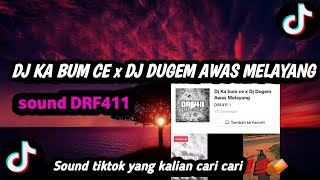 DJ KA BUM CE x DJ DUGEM AWAS MELAYANG SOUNDNYA DRF411||sound yang kalian cari cari