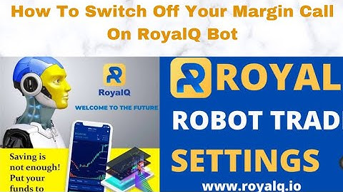 How To Switch  Off Margin Calls On RoyalQ Bot