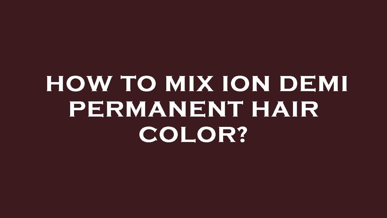 How To Mix Ion Demi Permanent Hair Color YouTube How To Mix Ion Demi Permanent Hair Color YouTube
