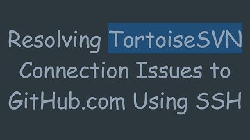 Resolving TortoiseSVN Connection Issues to GitHub.com Using SSH