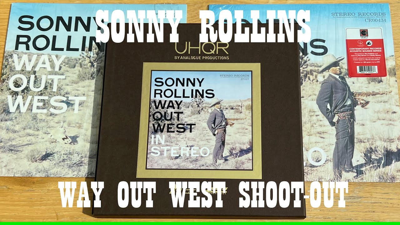 WAY OUT WEST SHOOT OUT! SONNY ROLLINS : UHQR VS. Contemporary 