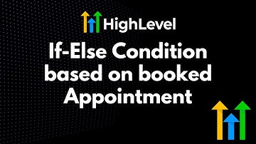 If-Else Condition based on booked Appointment | GoHighLevel Tutorial