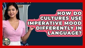 How Do Cultures Use Imperative Mood Differently In Language? - Lexicon Lounge