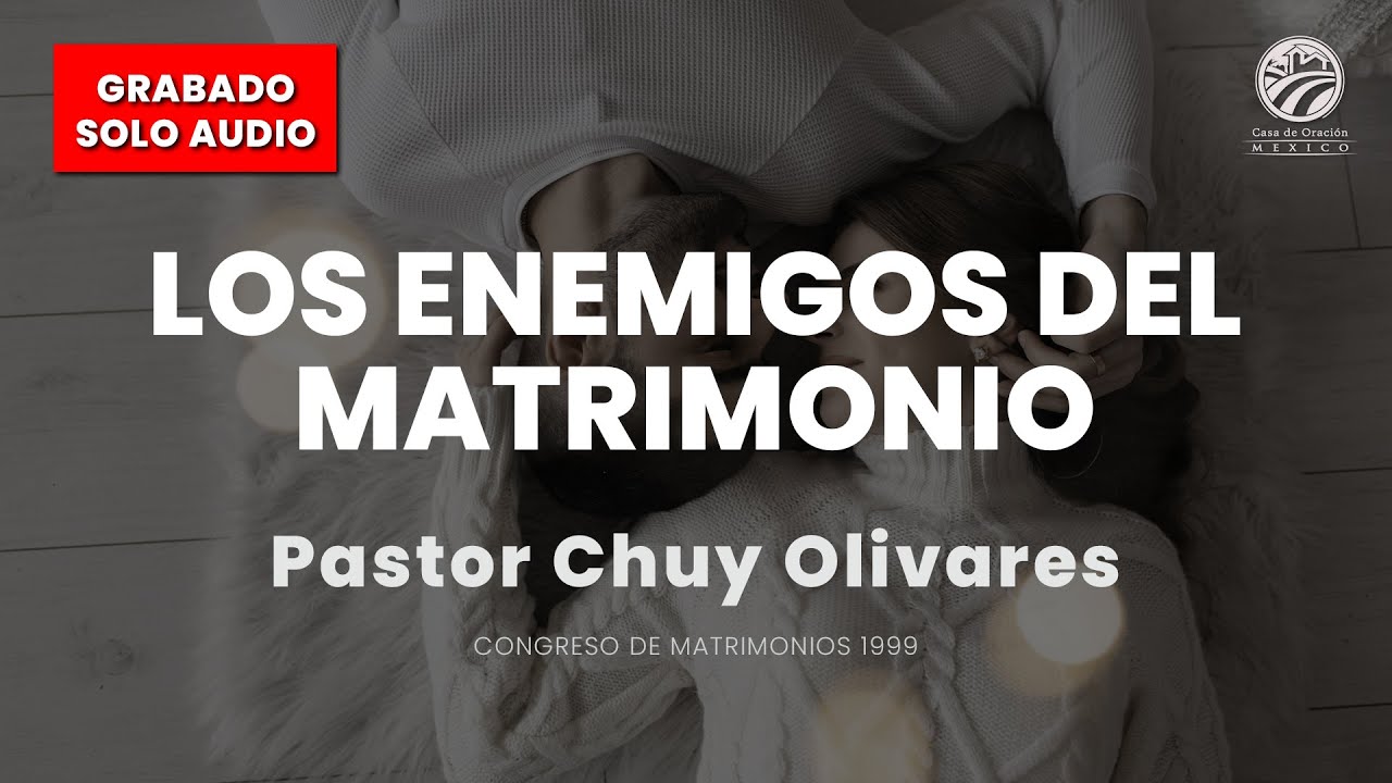 Chuy Olivares - Los enemigos del matrimonio