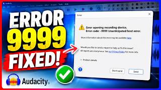 How to Fix Audacity Error Code 9999 ( Unanticipated Host Error )
