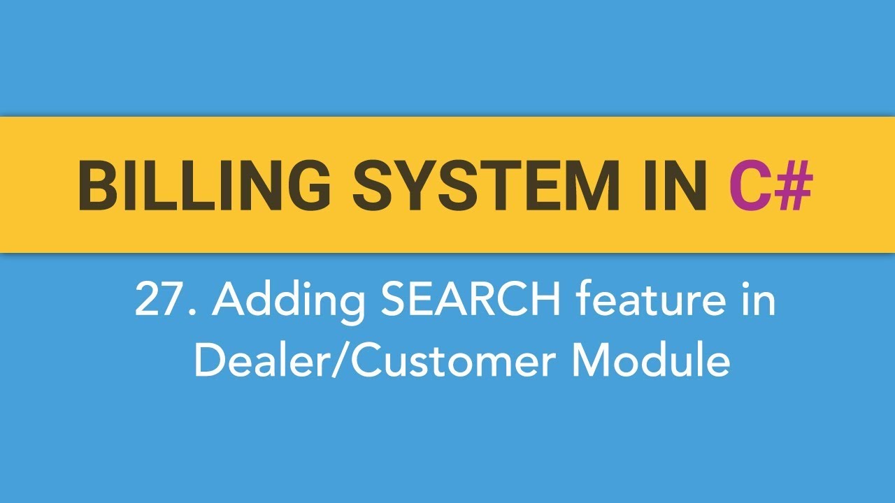 27. How to create BILLING SYSTEM in C#? (Adding Search Feature in Dealer and Customer Module) - YouTube