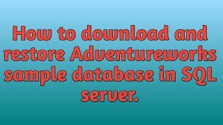 How to download AdventureWorks Sample Database  and restore it