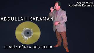 Sensi̇z Dünya Boş Geli̇r - Abdullah Karaman