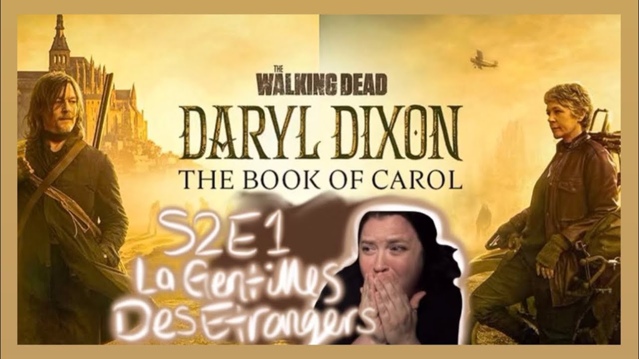 TWD Daryl Dixon: Book of Carol S2E1 La Gentillesse Des Etrangers