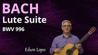 Lute Suite, BWV 996 by Johann Sebastian Bach, performed by Edson Lopes