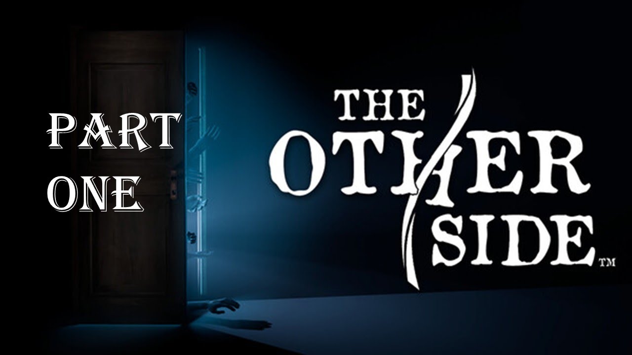 The Other Side Part 1- Training & First Investigation