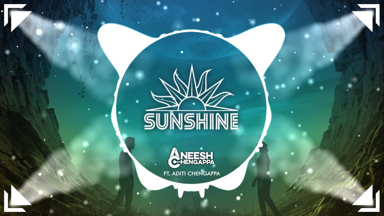 Aneesh Chengappa - Sunshine (ft. Aditi Chengappa)