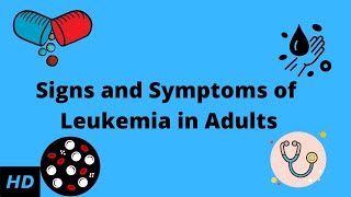 Signs and Symptoms of Leukemia in Adults