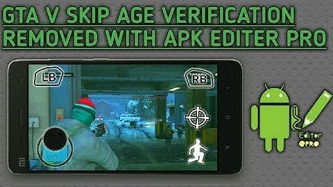 [New] GTA5 FOR ANDROID SKIP AGE VERIFICATION USING APK EDITOR 100% WORKING PROOF