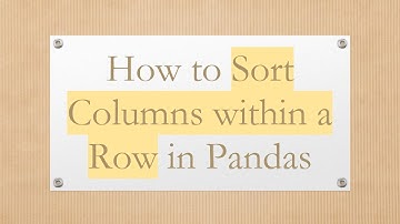 How to Sort Columns within a Row in Pandas