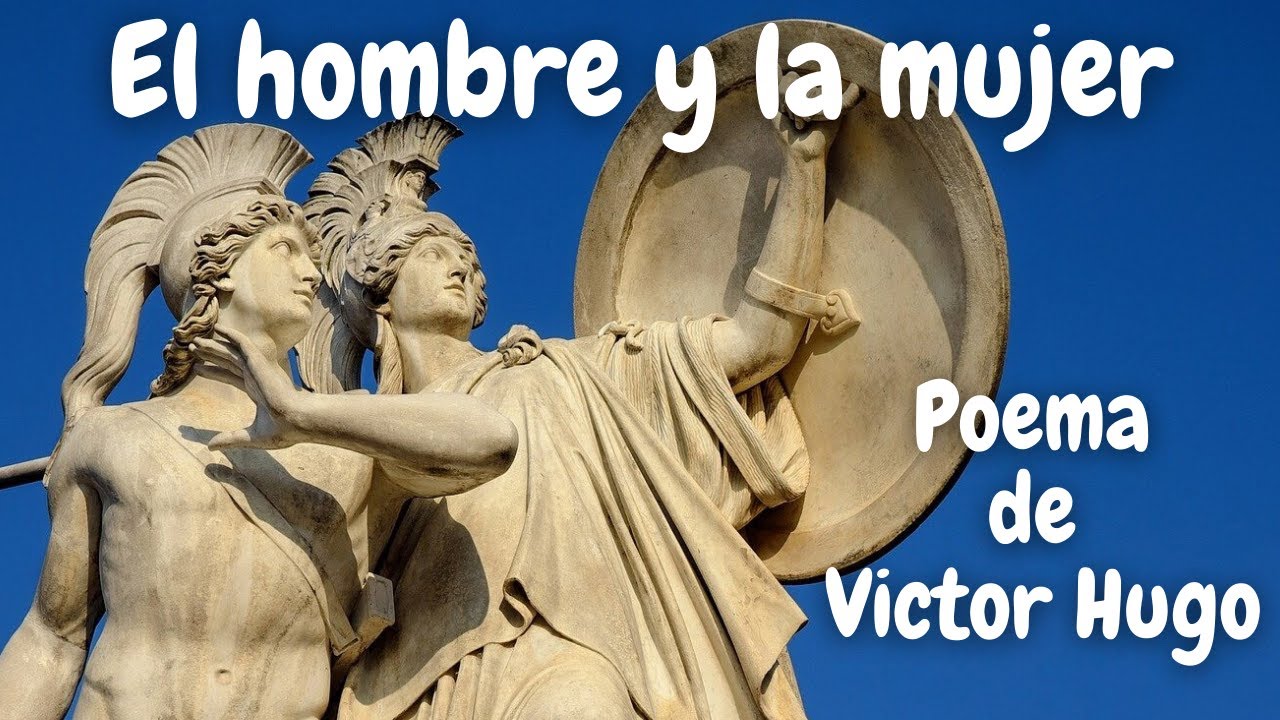 El hombre y la mujer / Poema de Victor Hugo - YouTube
