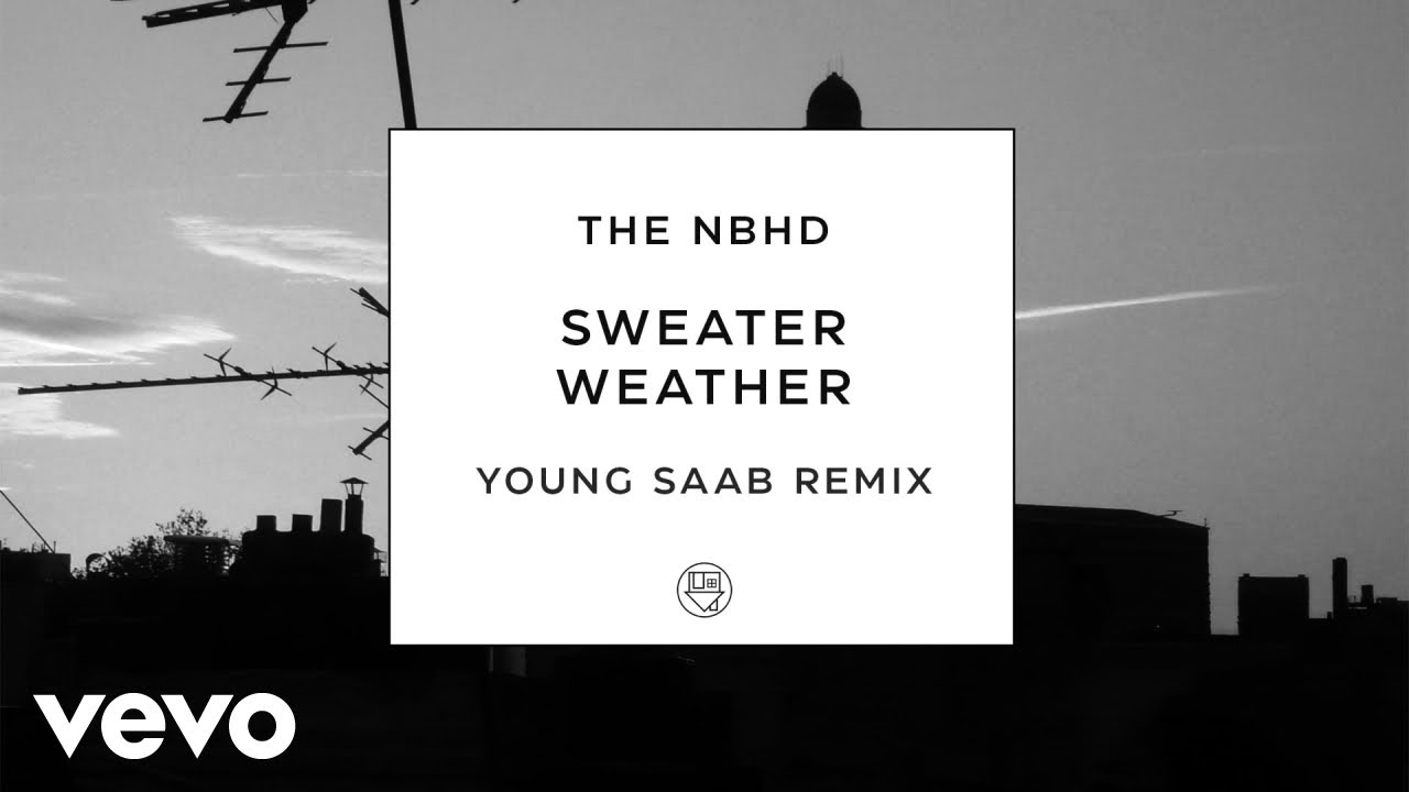 The Neighbourhood - Sweater Weather (Young Saab Remix - Official Audio) -  YouTube