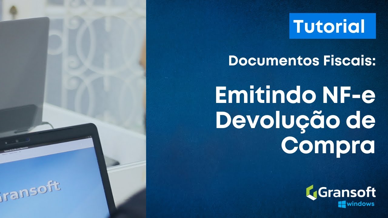 Emitindo NF-e de Devolução de Compras - Sistema Gransoft