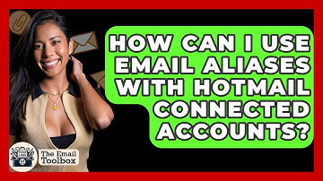 How Can I Use Email Aliases With Hotmail Connected Accounts? - TheEmailToolbox.com