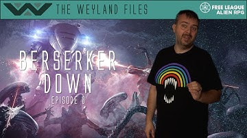 Alien RPG - Berserker Down Episode 0 (The Weyland Files)
