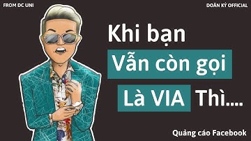 Nếu bạn vẫn gọi là Via - Quảng cáo Facebook I Doãn Kỷ Official