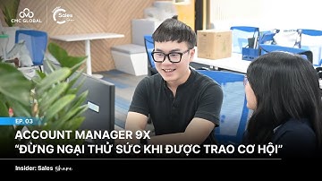 SalesShare: Account Manager 9X - "Đừng ngại thử sức khi được trao cơ hội"