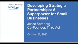 Developing Strategic Partnerships: A Superpower for Small Businesses - Jesse Samberg - 10/26/23