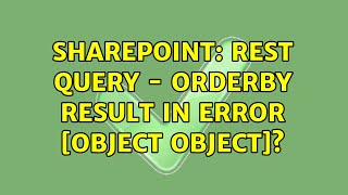Sharepoint: REST Query - orderby result in Error [object Object]? (2 Solutions!!)