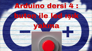 Arduino dersi 4 : buton ile led yakma