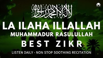 LA ILAHA ILLALLAH MUHAMMADUR RASULULLAH | 10 Hours Soothing Zikr with Meaning | Listen Daily