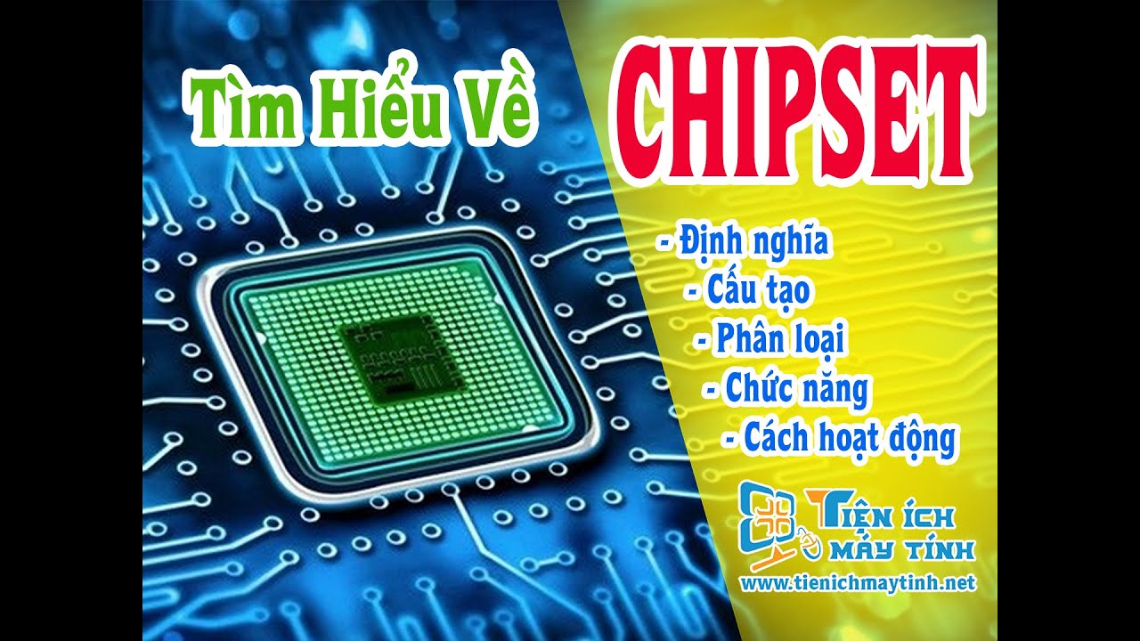 Chipset Là Gì? Cấu Tạo, Chức Năng, Phân Loại, Cách Hoạt Động Của Chipset | Bao quát các kiến thức liên quan chipset la gi chính xác nhất