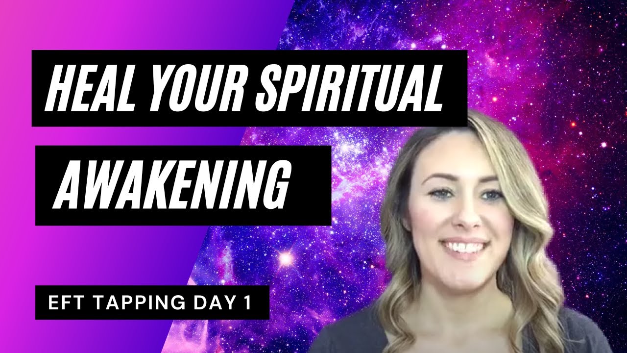 Heal Your Spiritual Awakening With EFT Tapping Day 1 - YouTube