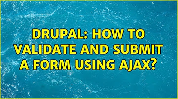 Drupal: How to validate and submit a form using AJAX? (5 Solutions!!)
