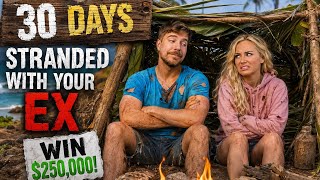 Survive 30 Days Stranded With Your Ex Win $250, 000