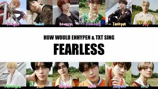 How Would TXT & ENHYPEN Sing Fearless - LE SSERAFIM Color Coded Lyrics