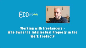 Working with Freelancers:  Who owns the Intellectual Property in the Work Product?