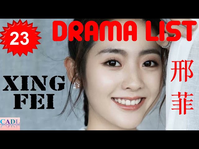 邢菲 Xing Fei | Drama List | Fair Xing 's all 23 dramas | CADL class=
