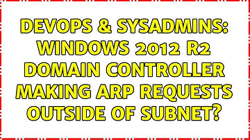 DevOps & SysAdmins: Windows 2012 R2 Domain Controller making ARP requests outside of subnet?