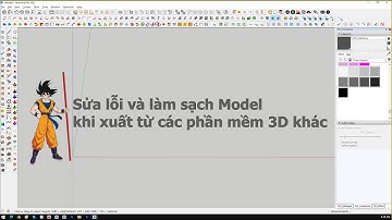 [How to clean model in SketchUp] Cách làm nhẹ Model trong SketchUp
